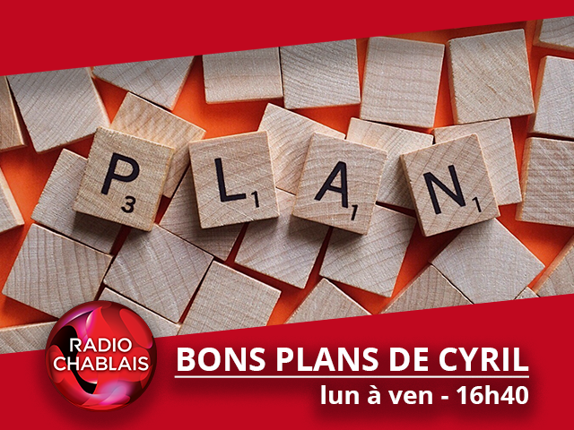 Les bons plans de Cyril